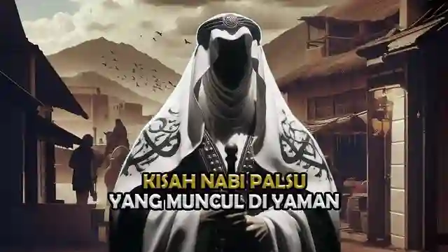 santri posjos - Sejarah Islam Kisah Nabi Palsu Yang Muncul di Negeri Yaman! Kisah Islami Kumpulan Sejarah Islam